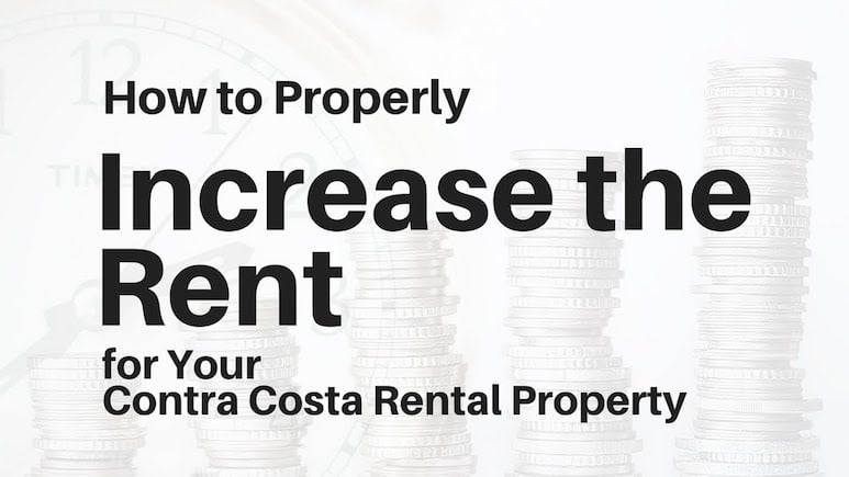 How to Properly Increase the Rent for Your Contra Costa Rental Property