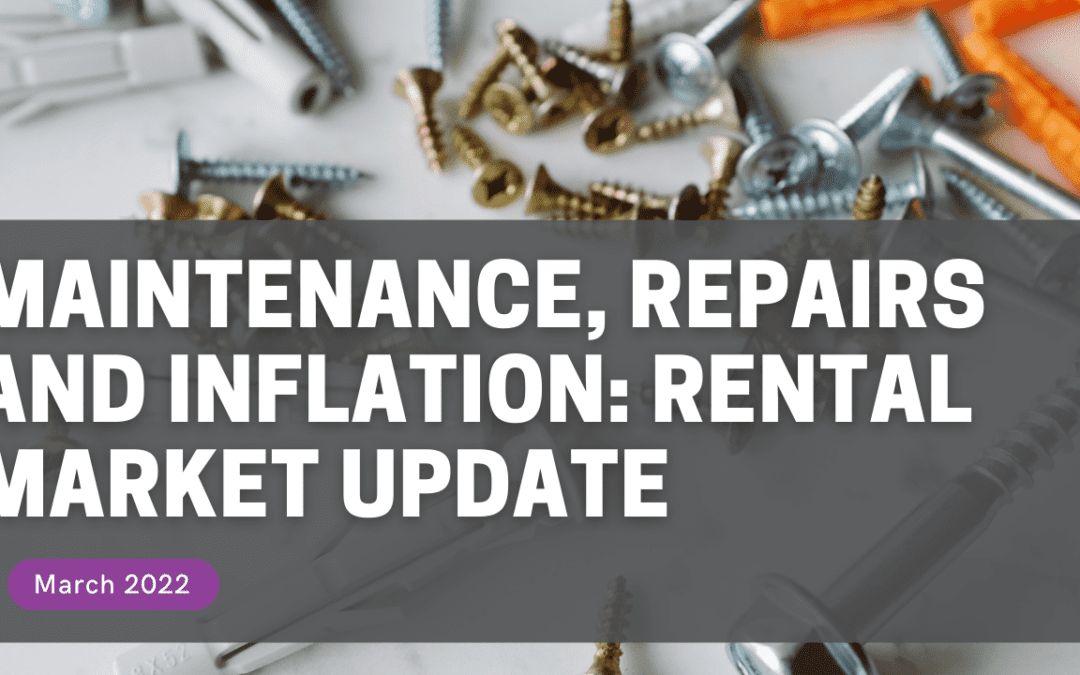 Maintenance, repairs and inflation: March Rental Market Update