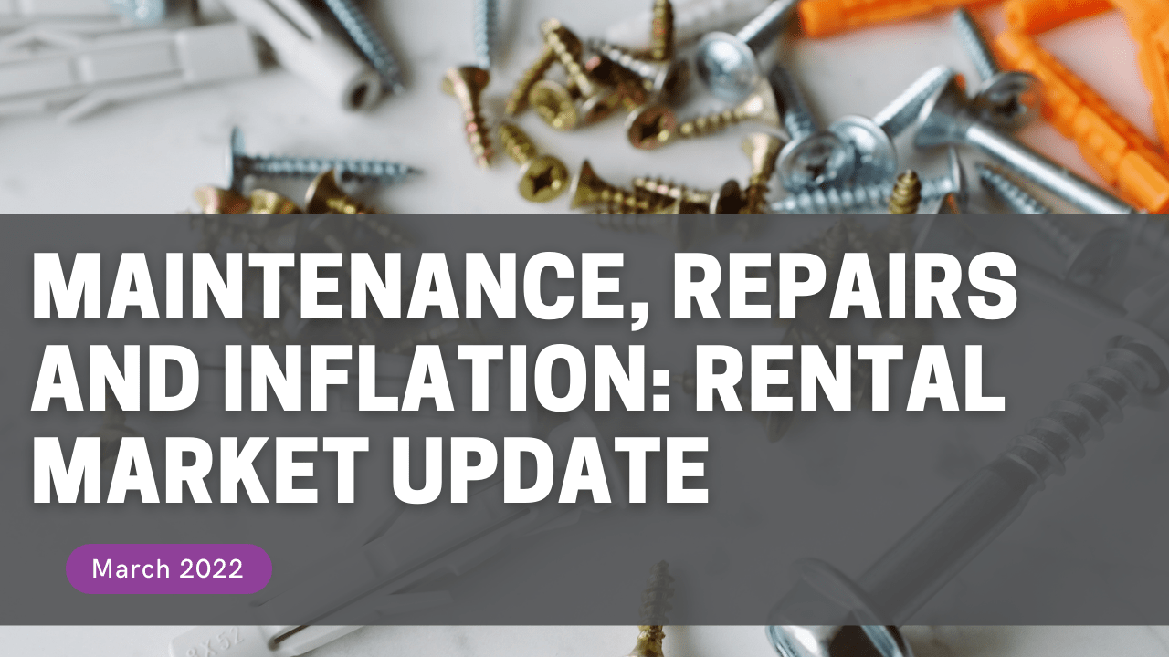Maintenance, repairs and inflation: March Rental Market Update